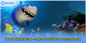 Bắn Cá Online Bet88 – Game Đổi Thưởng Hot 2025 Hấp Dẫn