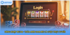 Đăng Nhập Bet88 - Thỏa Mãn Đam Mê Cá Cược Trực Tuyến
