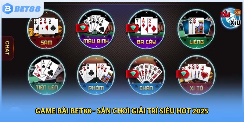Game bài BET88 - Sân chơi giải trí siêu hot 2025