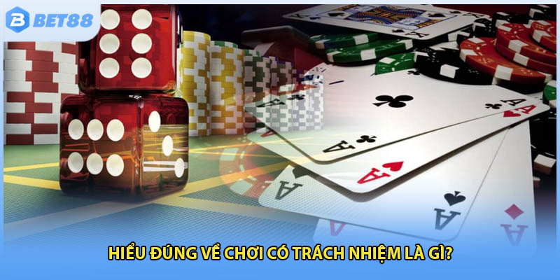 Hiểu đúng về chơi có trách nhiệm là gì?