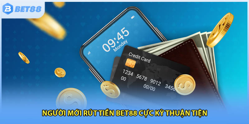 Người mới rút tiền Bet88 cực kỳ thuận tiện
