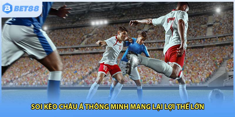 Soi kèo châu Á thông minh mang lại lợi thế lớn