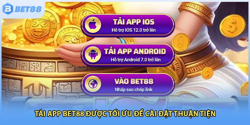 Tải app Bet88 được tối ưu để cài đặt thuận tiện