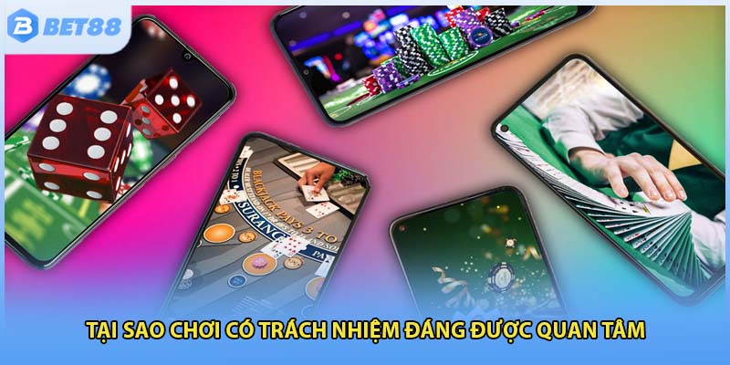 Tại sao chơi có trách nhiệm đáng được quan tâm