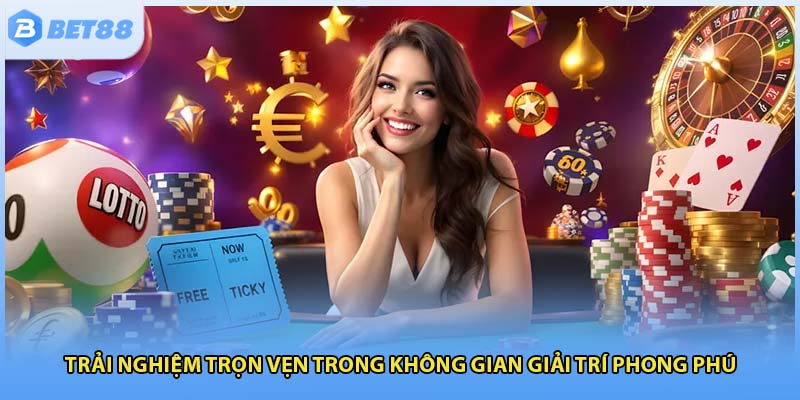 Trải nghiệm trọn vẹn trong không gian giải trí phong phú