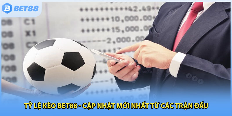 Tỷ Lệ Kèo Bet88 - Cập Nhật Mới Nhất Từ Các Trận Đấu